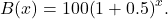 B(x)=100{\left(1+0.5\right)}^{x}.