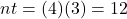nt = (4)(3) = 12