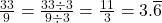 \frac{33}{9} = \frac{33 \div 3}{9 \div 3} = \frac{11}{3} = 3.\overline{6}