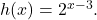 h(x) = 2^{x-3}.