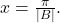 x=\frac{\pi}{|B|}.