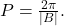 P=\frac{2\pi}{|B|}.