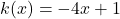 k(x) = -4x + 1