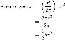 \begin{align*} \text{Area of sector} &= \left(\frac{\theta }{2\pi }\right)\pi {r}^{2} \\ &= \frac{\theta \pi {r}^{2}}{2\pi } \\ &= \frac{1}{2}\theta {r}^{2} \end{align*}