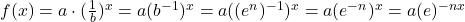 f(x)=a \cdot (\frac{1}{b})^x = a(b^{-1})^x = a((e^n)^{-1})^x = a(e^{-n})^x = a(e)^{-nx}