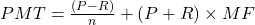 PMT = \frac{(P-R)}{n} + (P+R) \times MF