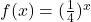 f(x) = (\frac{1}{4})^{x}