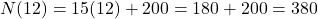 N(12) = 15(12) + 200 = 180 + 200 = 380