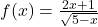 f(x)=\frac{2x+1}{\sqrt{5-x}}