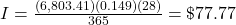 I = \frac{(6,803.41)(0.149)(28)}{365} = \$77.77