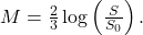 M=\frac{2}{3}\log\left(\frac{S}{S_{0}}\right).