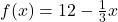 f(x) = 12 - \frac{1}{3}x