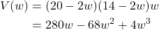 \begin{aligned} V(w) &= (20 - 2w)(14 - 2w)w \\ &= 280w - 68w^2 + 4w^3 \end{aligned}