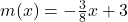 m(x) = -\frac{3}{8}x + 3