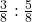 \frac{3}{8} : \frac{5}{8}