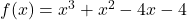 f(x) = x^3 + x^2 - 4x - 4