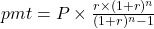 pmt = P \times \frac{r \times (1+r)^n}{(1+r)^n - 1}