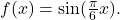 f(x)=\sin(\frac{\pi}{6}x).
