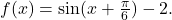 f(x)=\sin(x+\frac{\pi}{6})-2.