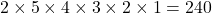2 \times 5 \times 4 \times 3 \times 2 \times 1 = 240