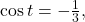 \cos t = -\frac{1}{3},