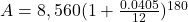 A = 8,560(1+\frac{0.0405}{12})^{180}