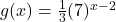 g(x) = \frac{1}{3}(7)^{x-2}
