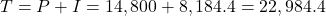  T=P+I=14,800+8,184.4=22,984.4