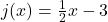 j(x) = \frac{1}{2}x - 3