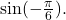 \sin(-\frac{\pi}{6}).