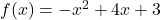 f(x) = -x^2 + 4x + 3