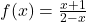 f(x)=\frac{x+1}{2-x}