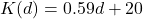 K(d) = 0.59d + 20