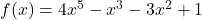 f(x) = 4x^5 - x^3 - 3x^2 + 1