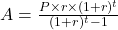 A=\frac{P \times r \times (1+r)^t}{(1+r)^t-1}