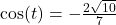 \cos(t)=-\frac{2\sqrt{10}}{7}