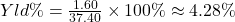 Yld\% = \frac{1.60}{37.40} \times 100\% \approx 4.28\%