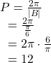 \begin{array}{l}\hfill \\ P=\frac{2\pi}{|B|}\hfill \\ \text{ }=\frac{2\pi}{\frac{\pi}{6}}\hfill \\ \text{ }=2\pi \cdot \frac{6}{\pi }\hfill \\ \text{ }=12\hfill \end{array}
