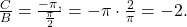 \frac{C}{B}=\frac{-\pi,}{\frac{\pi}{2}}=-\pi\cdot \frac{2}{\pi}=-2.