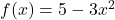 f(x)=5-3x^2