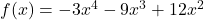 f(x)=-3x^4-9x^3+12x^2