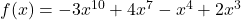 f(x)=-3x^{10}+4x^7-x^4+2x^3