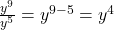 \frac{y^9}{y^5} = y^{9-5} = y^4
