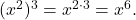 (x^2)^3 = x^{2 \cdot 3} = x^6.