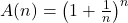 A(n)={\left(1+\frac{1}{n}\right)}^{n}