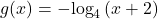 g(x)=-{\mathrm{log}}_{4}\left(x+2\right)