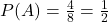 P(A)=\frac{4}{8}=\frac{1}{2}