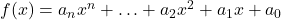 f(x)=a_nx^n + \ldots + a_2x^2 + a_1x + a_0