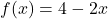 f(x)=4-2x