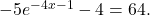 -5{e}^{-4x-1}-4=64.